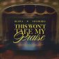This Won't Take My Praise (feat. Taylor Hill) - Blanca